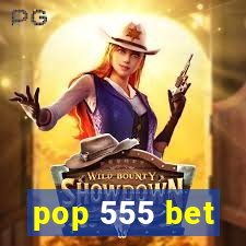 pop 555 bet